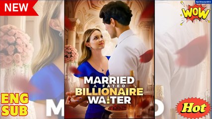 Married A Fated Billionaire Waiter - Full Episodes