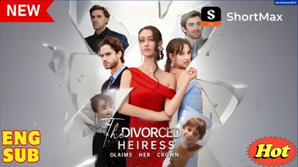 [New] The Divorced Heiress Claims Her Crown #shortmax - Full Movie