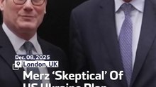 Merz ‘Skeptical’ Of US Ukraine Plan