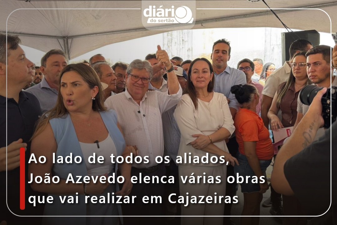 Ao lado de todos os aliados, João Azevedo elenca várias obras que vai realizar em Cajazeiras