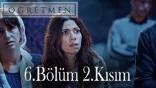 Öğretmen 6.Bölüm 2.Kısım
