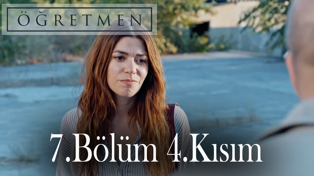 Öğretmen 7.Bölüm 4.Kısım