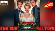 Got My Ex's Ball in Hand New Movies 2025 - Full English Sub