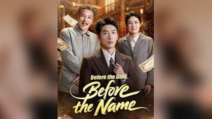 Before The Gold, Before The Name