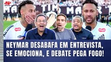 PEGOU FOGO!!! "POR%@! Esse CHORO do NEYMAR e o DESABAFO na ENTREVISTA..." DEBATE FERVE sobre SANTOS!