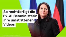 Annalena Baerbock: So rechtfertigt die Ex-Außenministerin ihre umstrittenen Videos