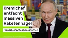 Kremlchef entfacht massiven Raketenhagel - Frontabschnitte abgeschnitten