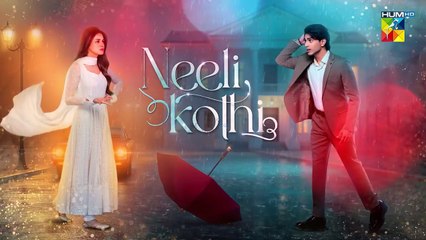 Neeli Kothi - Episode 01 - 08 December 2025 - [ Anmol Baloch _ Talha Chahour ] - HUM TV