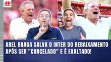 "EU NUNCA VI NINGUÉM FAZER ISSO!!! O ABEL BRAGA SALVOU o INTER do REBAIXAMENTO, e os LACRADORES..."