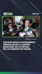 Fiscalía revela movimiento irregular en la cuenta bancaria de la esposa  del ex gerente de Emapa