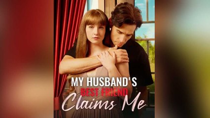 My Husband's Best Friend Claims Me (2025) - FULL [Eng Sub]