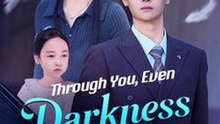 Through You, Even Darkness Blooms
