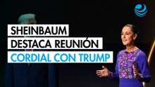 Sheinbaum destaca reunión "cordial y sin subordinación" con Trump