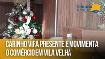 Carinho vira presente e movimenta o comércio em Vila Velha