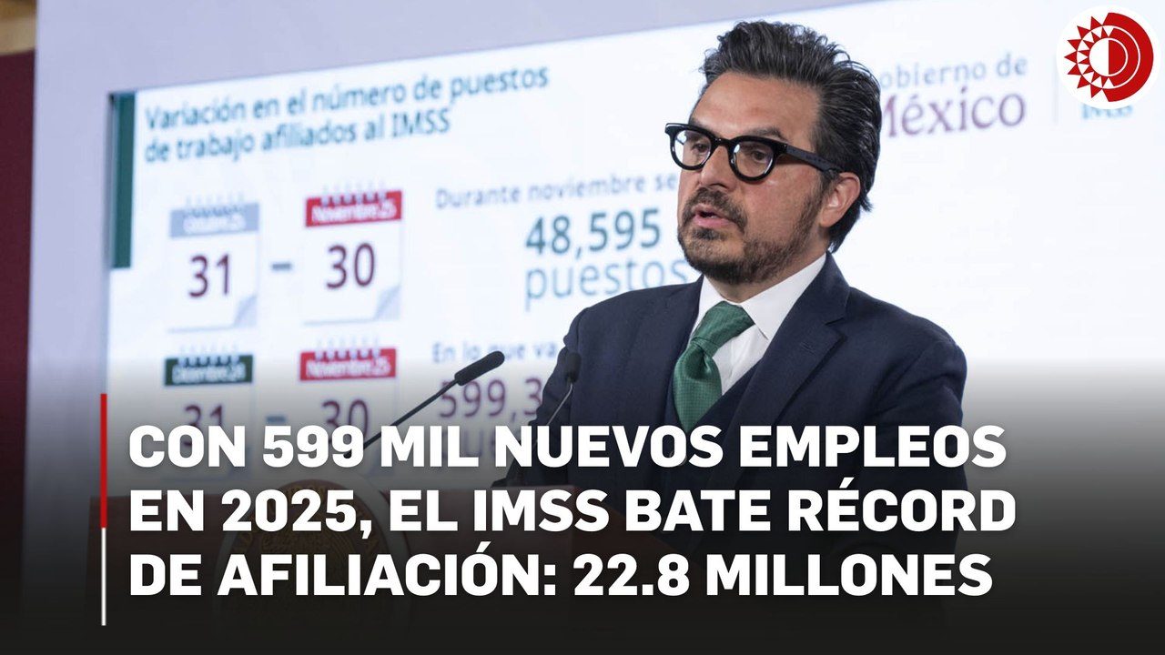 IMSS alcanza récord histórico de empleos afiliados desde que tiene registro: 22 millones 837 mil 768