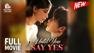 [Hot Drama] Until You Say Yes | Full Movie (2025)