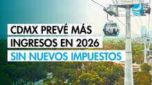 CDMX proyecta alza en ingresos para el 2026 sin nuevos impuestos