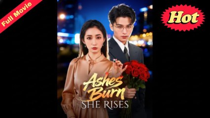 Engsub Ashes Burn She Rises - Full Movie