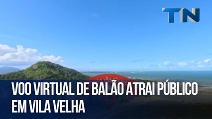 Voo virtual de balão atrai público em Vila Velha