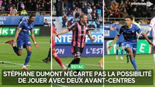 Stéphane Dumont (Estac) n’écarte pas la possibilité de jouer avec deux avant-centres