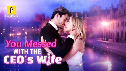 You Messed With The Ceo's Wife - Full