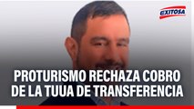Proturismo rechaza cobro de la TUUA de transferencia: 