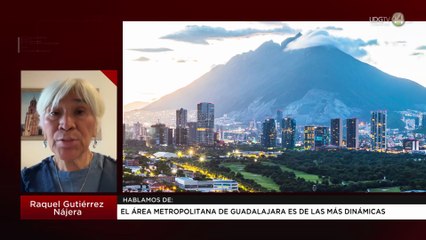 El área metropolitana de Guadalajara es de las más dinámicas | Raquel Gutiérrez Nájera