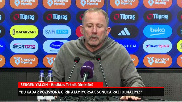 Beşiktaş Teknik Direktörü Sergen Yalçın: Bu kadar pozisyona girip atamıyorsak sonuca razı olmalıyız