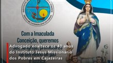 Advogado enaltece os 40 anos do Instituto Jesus Missionário dos Pobres em Cajazeiras