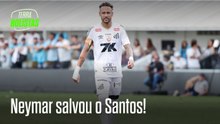 Neymar salvou o Santos! A atuação mais decisiva desde o retorno?