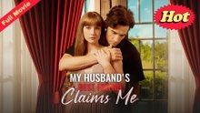 My Husband's Best Friend Claims Me Completed - Full Movie