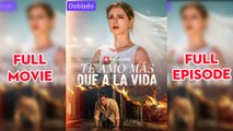 Te amo mas que a la vida (doblado) Completo en Español