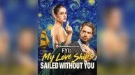 My Love Ship's Sailed Without You Full Movie