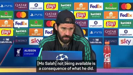 Salah's omission a 'consequence of what he did' - Alisson