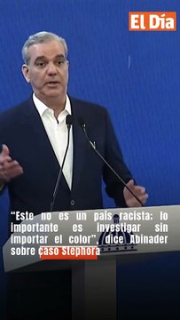 “Este no es un país racista; lo importante es investigar sin importar el color”, dice Abinader sobre caso Stephora