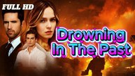 Drowning In The Past (FULL)  2025 Full Movie