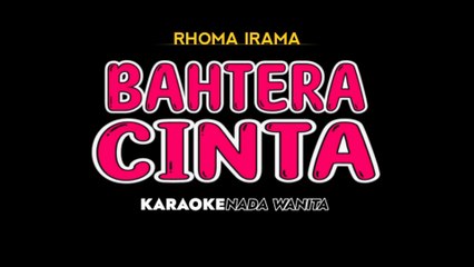 BAHTERA CINTA - Karaoke Dangdut Nada Wanita [ RHOMA IRAMA ]