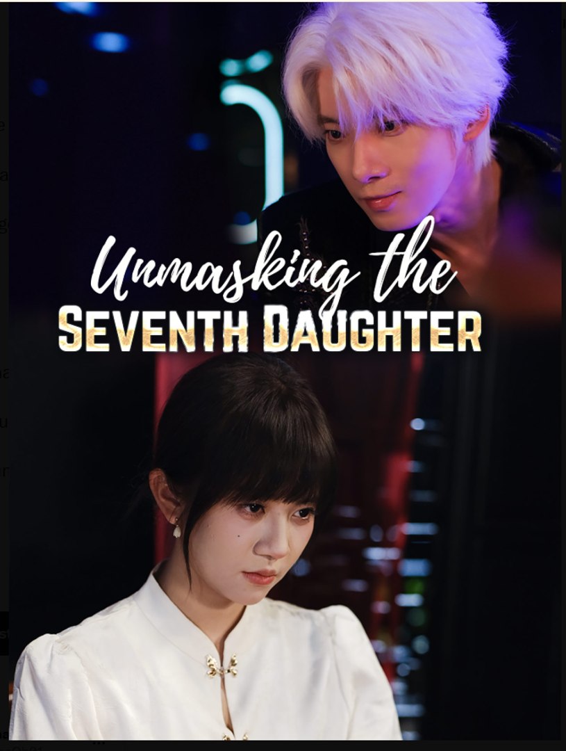 Unmasking the Seventh Daughter Chinese Drama - English Sub