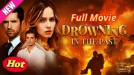 Drowning In The Past  FULL MOVIE