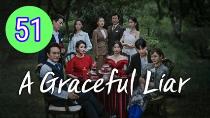 A Graceful Liar Episode 51 Engsub