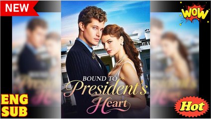 Bound To President's Heart (2025) - FULL [Eng Sub]