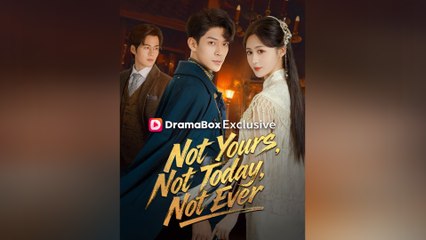 Not Yours, Not Today, Not Ever Full Movie