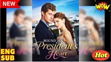 Bound To President's Heart (2025) - FULL [Eng Sub]