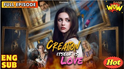 Creation Itself Is Love Full Movie