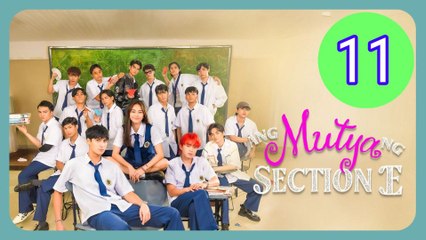 Ang Mutya ng Section E The Muse of Section E Episode 11