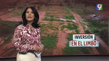 Inversión en el limbo | El Informe con Alicia Ortega