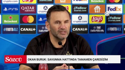 Okan Buruk: Savunma hattında tamamen çaresizim