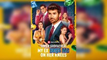 Super Godfather: My Ex Begs Me on Her Knees - Full Movie 2025
