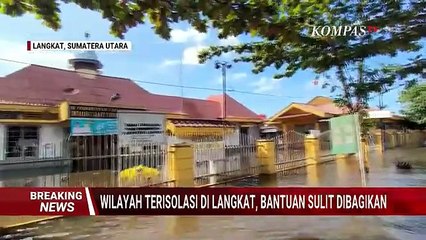 [LIVE] Wilayah Terisolasi di Langkat Sumut, Pemerintah Sulit Distribusikan Bantuan
