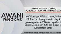 AWANI Ringkas: Wisma Putra pantau gempa 7.5 di timur laut Jepun